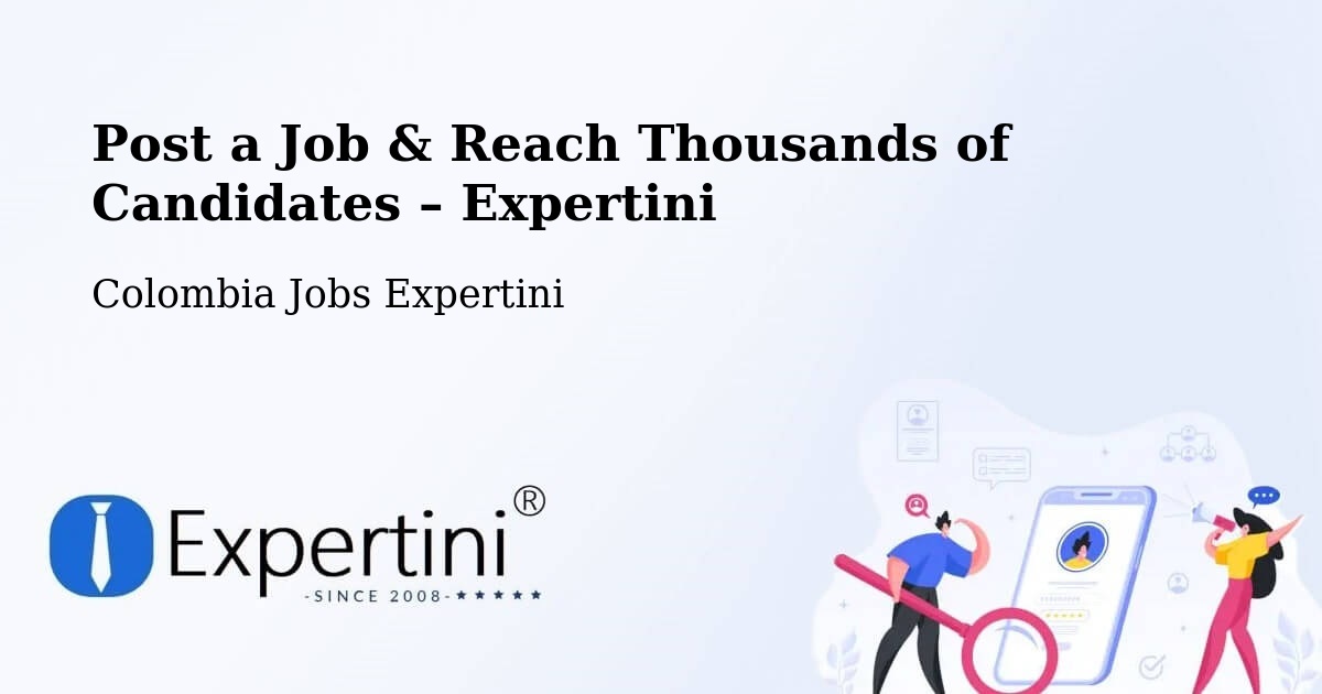 Post a Job in Tocancipá – Hire the Right Talent - Tocancipá, Colombia Jobs Expertini