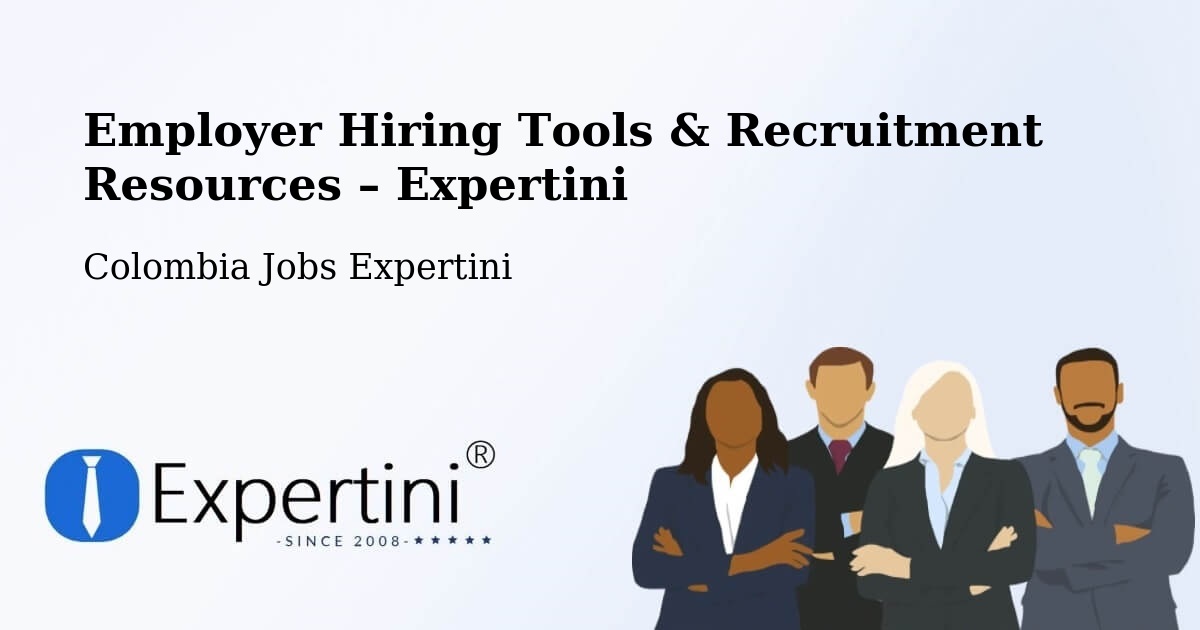 Employer Hiring Tools & Recruitment Resources – Tocancipá - Tocancipá, Colombia Jobs Expertini