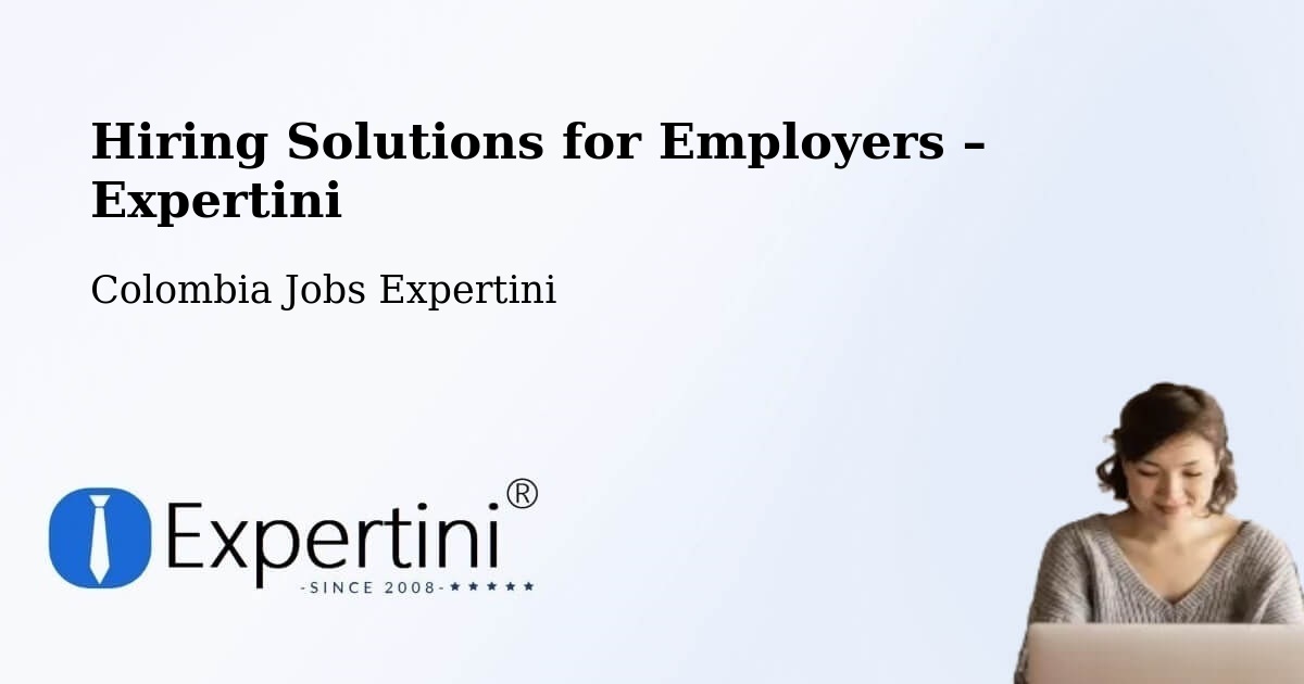 Hiring Solutions for Employers in Tocancipá - Tocancipá, Colombia Jobs Expertini